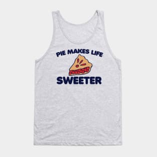 Pie Makes Life Sweeter Tank Top